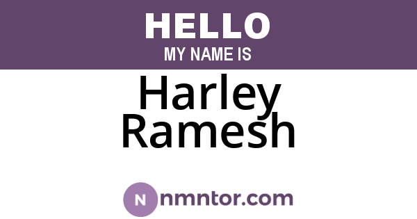 Harley Ramesh