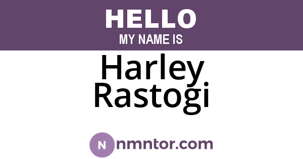 Harley Rastogi
