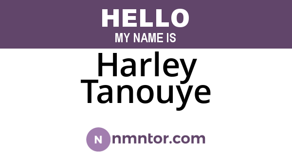Harley Tanouye