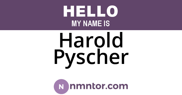 Harold Pyscher