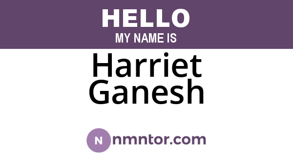 Harriet Ganesh