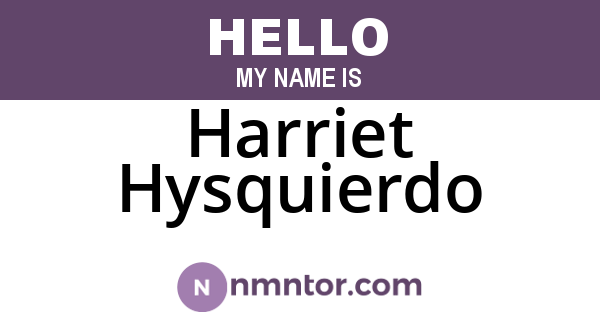 Harriet Hysquierdo