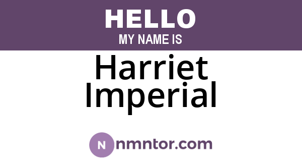 Harriet Imperial