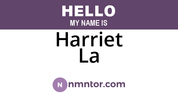 Harriet La