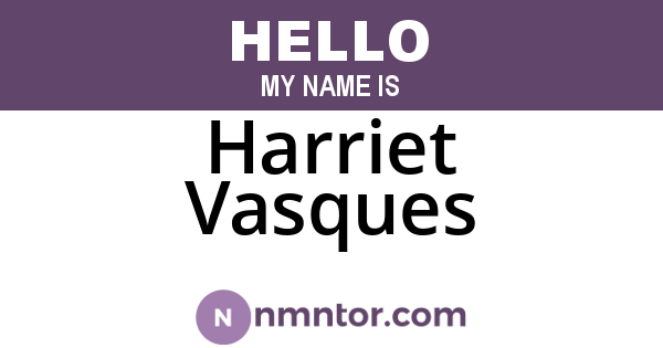 Harriet Vasques