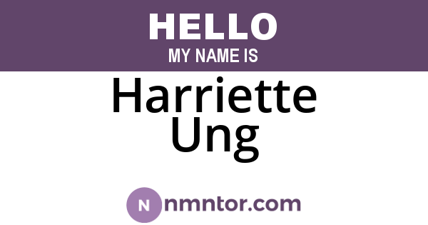 Harriette Ung