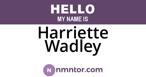 Harriette Wadley