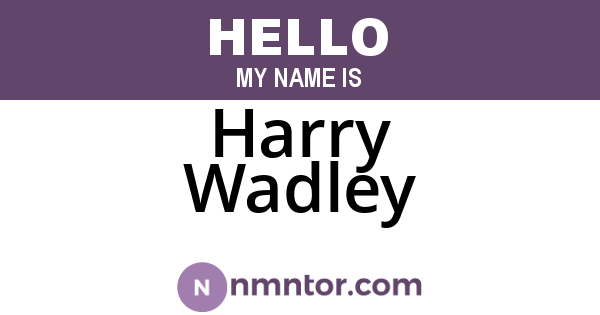 Harry Wadley