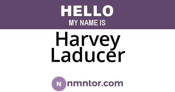 Harvey Laducer