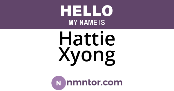 Hattie Xyong