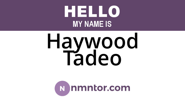 Haywood Tadeo
