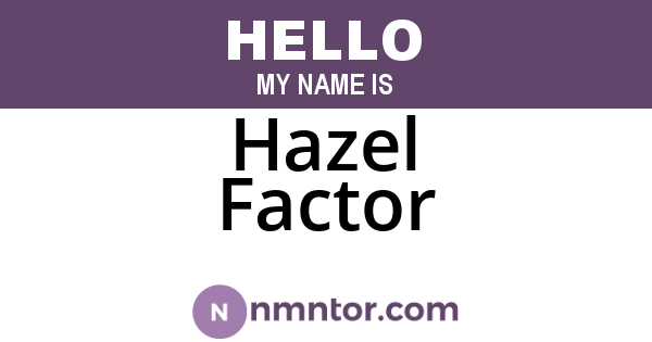 Hazel Factor