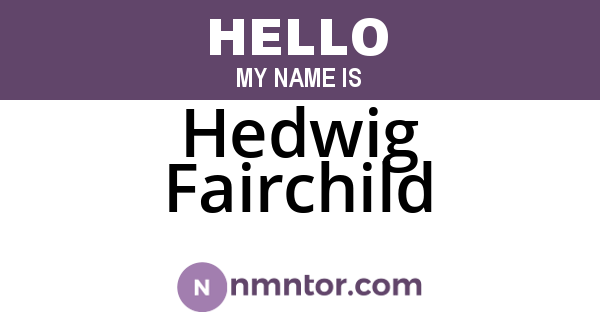 Hedwig Fairchild