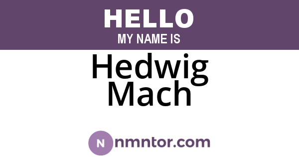 Hedwig Mach