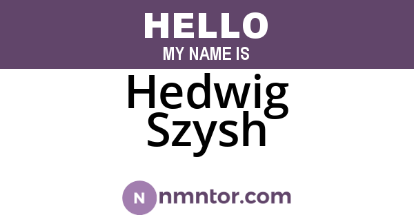 Hedwig Szysh