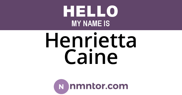 Henrietta Caine
