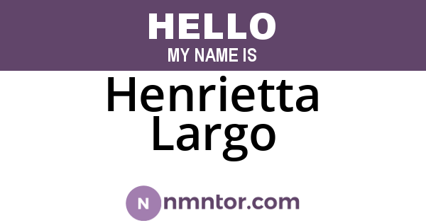 Henrietta Largo
