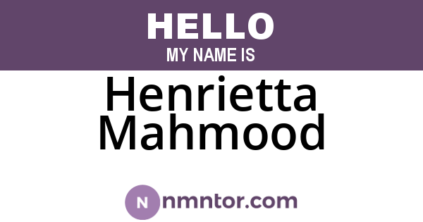Henrietta Mahmood