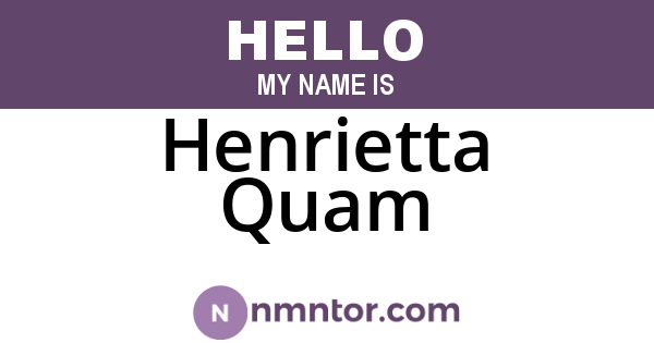 Henrietta Quam