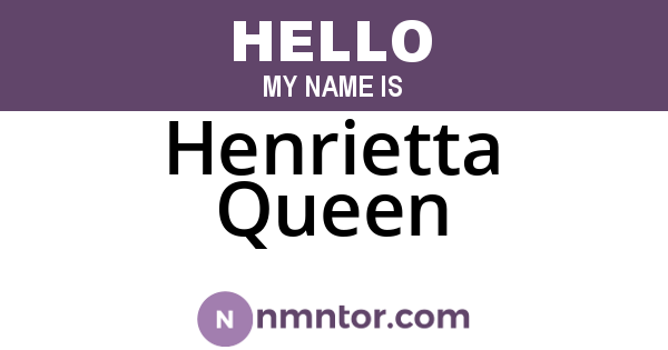 Henrietta Queen