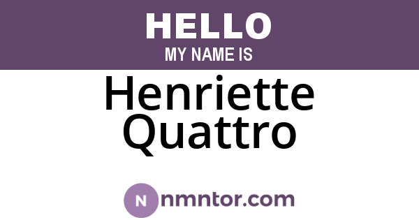 Henriette Quattro