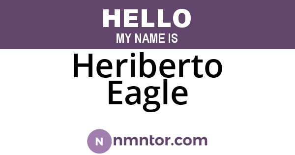 Heriberto Eagle