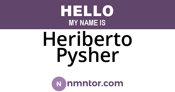 Heriberto Pysher