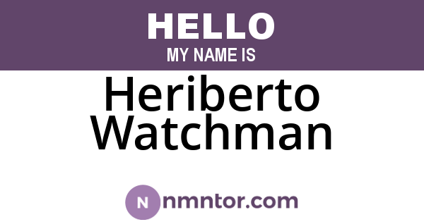 Heriberto Watchman