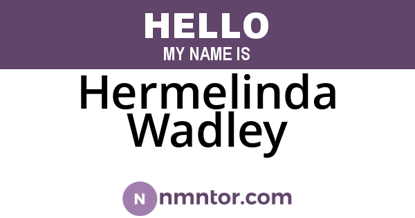 Hermelinda Wadley