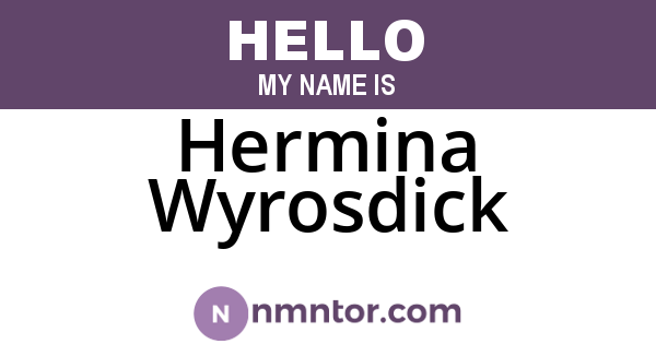 Hermina Wyrosdick