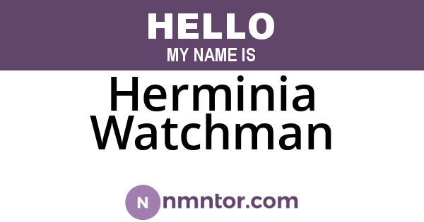 Herminia Watchman