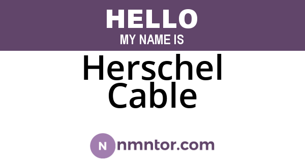 Herschel Cable