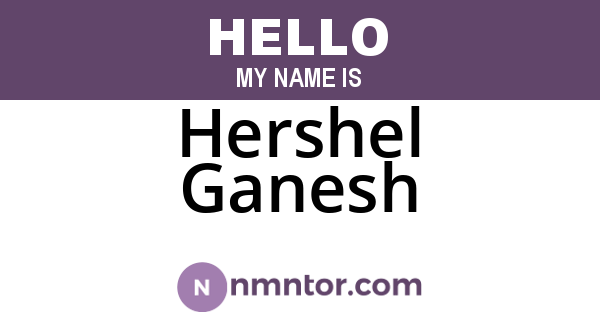 Hershel Ganesh