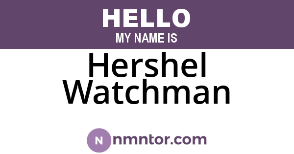 Hershel Watchman