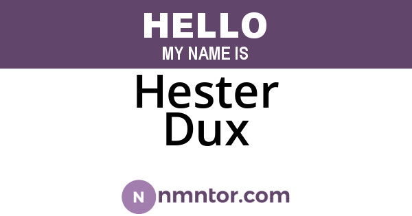 Hester Dux