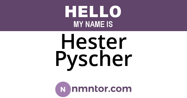Hester Pyscher