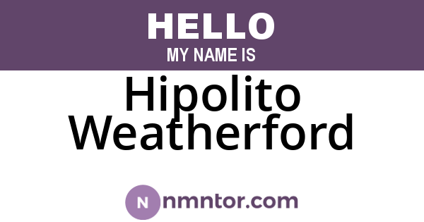 Hipolito Weatherford