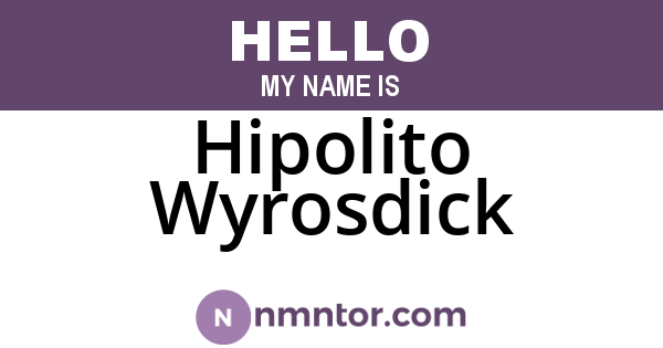 Hipolito Wyrosdick