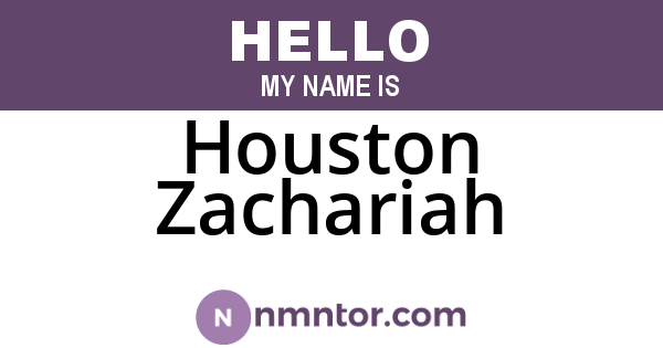 Houston Zachariah