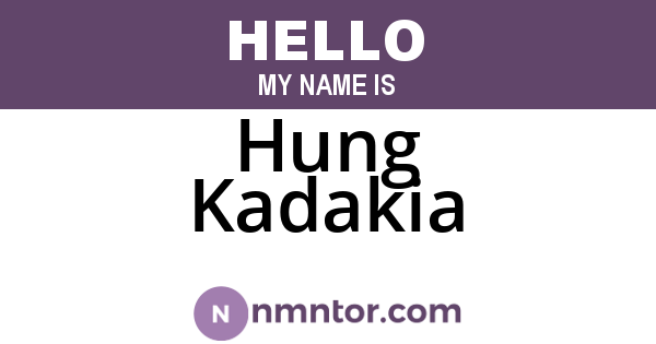 Hung Kadakia