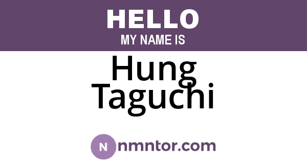Hung Taguchi