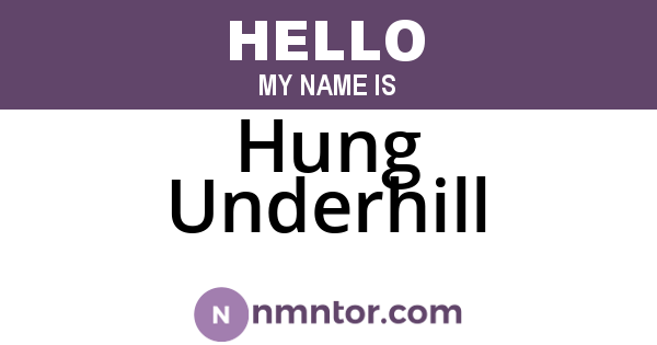 Hung Underhill