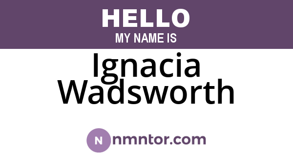 Ignacia Wadsworth