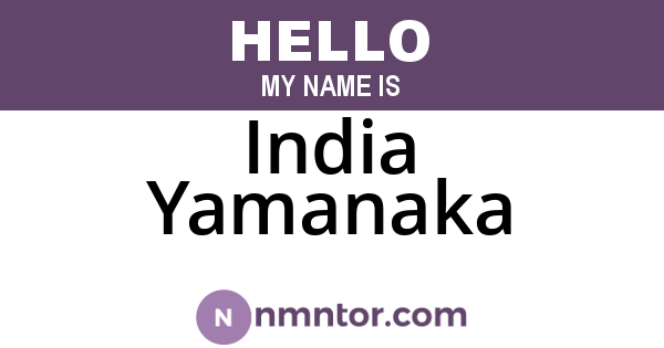 India Yamanaka