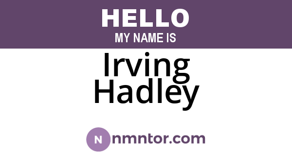 Irving Hadley