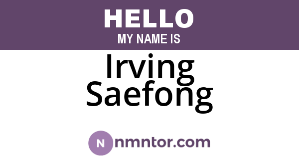 Irving Saefong