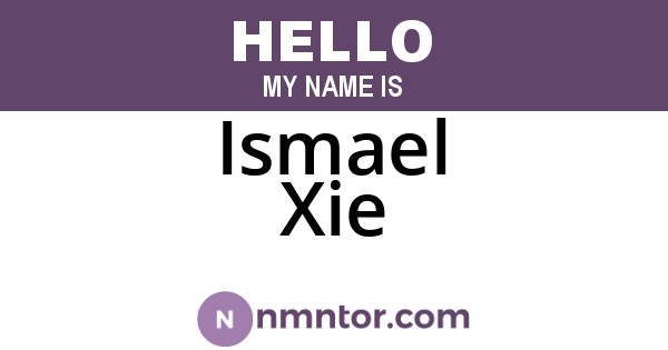 Ismael Xie