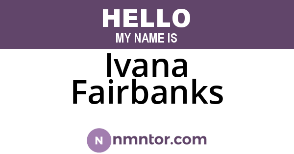 Ivana Fairbanks
