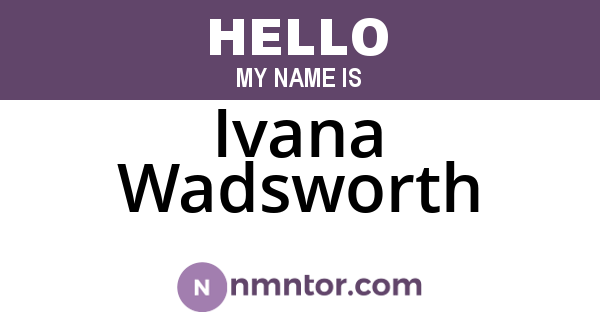 Ivana Wadsworth
