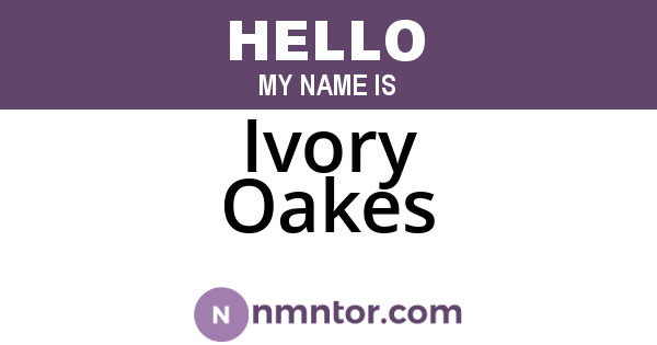Ivory Oakes